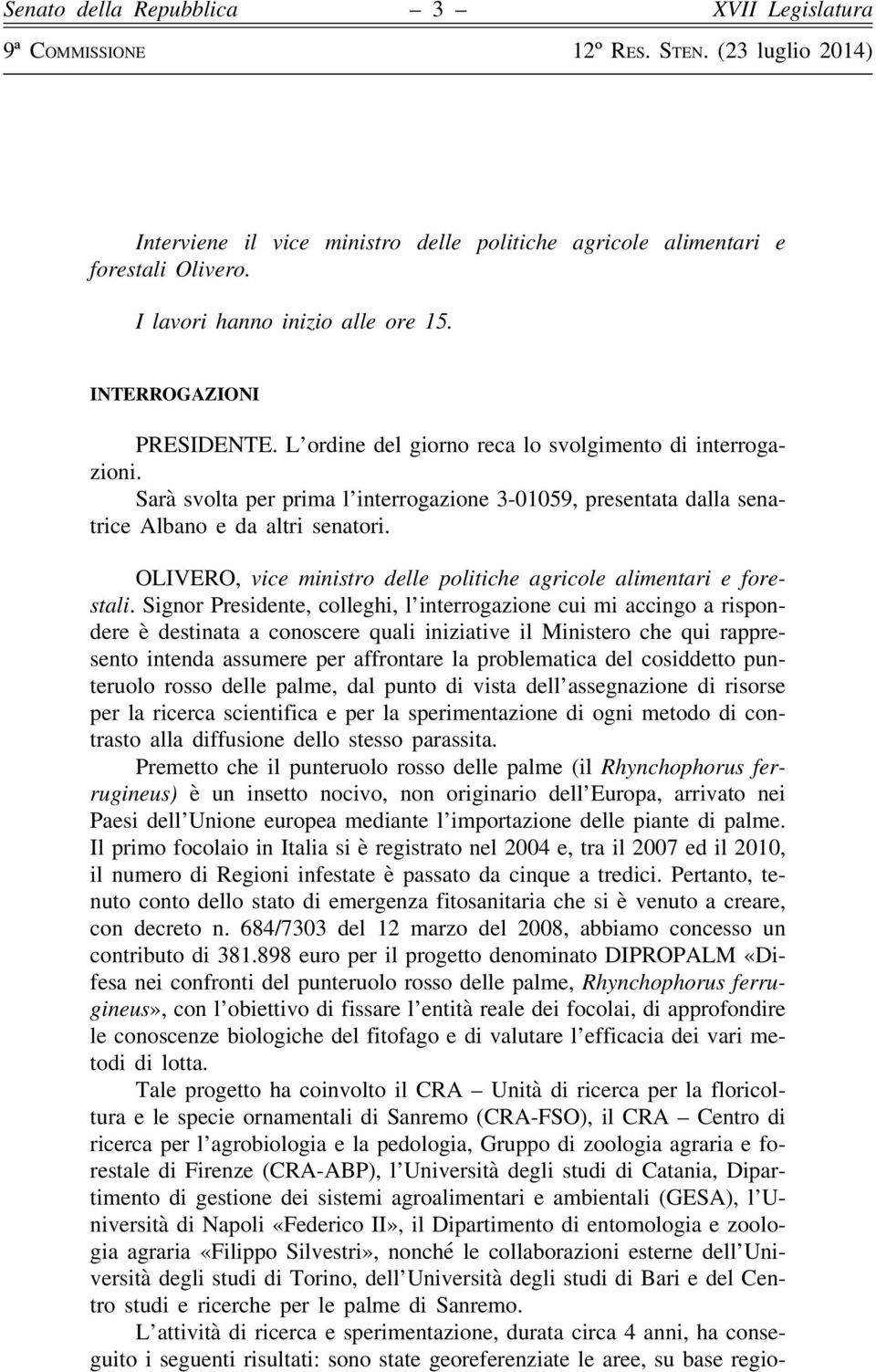 OLIVERO, vice ministro delle politiche agricole alimentari e forestali.