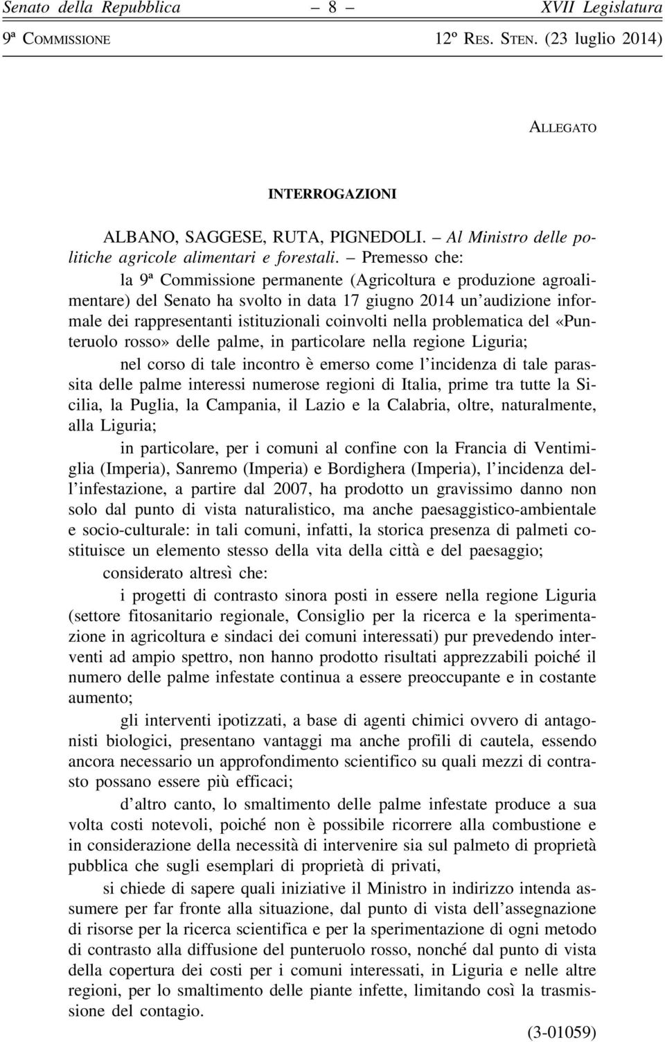 nella problematica del «Punteruolo rosso» delle palme, in particolare nella regione Liguria; nel corso di tale incontro è emerso come l incidenza di tale parassita delle palme interessi numerose