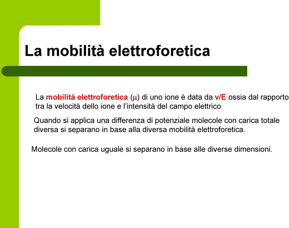 una differenza di potenziale molecole con carica totale diversa si separano in base alla
