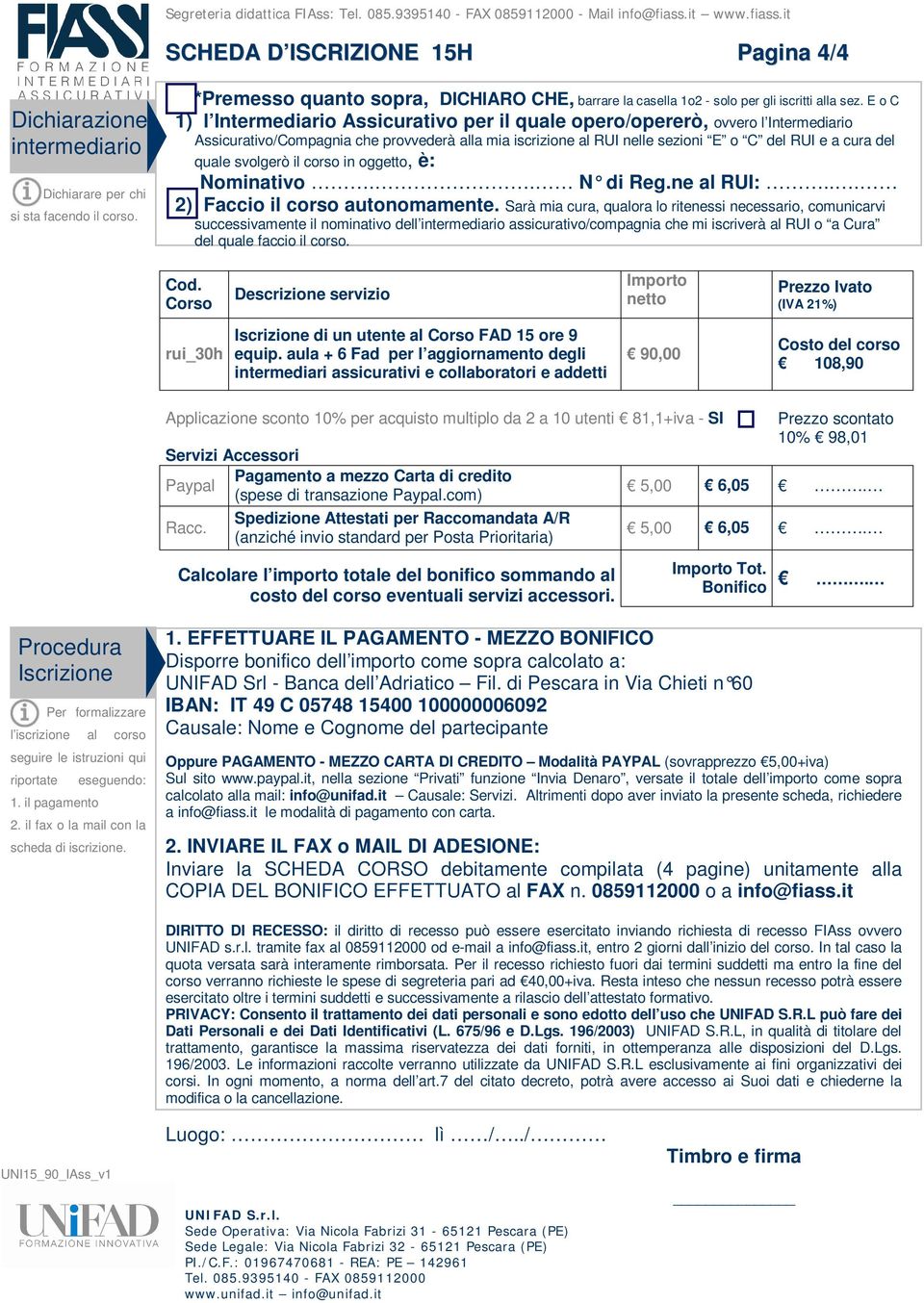 E o C 1) l Intermediario Assicurativo per il quale opero/opererò, ovvero l Intermediario Assicurativo/Compagnia che provvederà alla mia iscrizione al RUI nelle sezioni E o C del RUI e a cura del