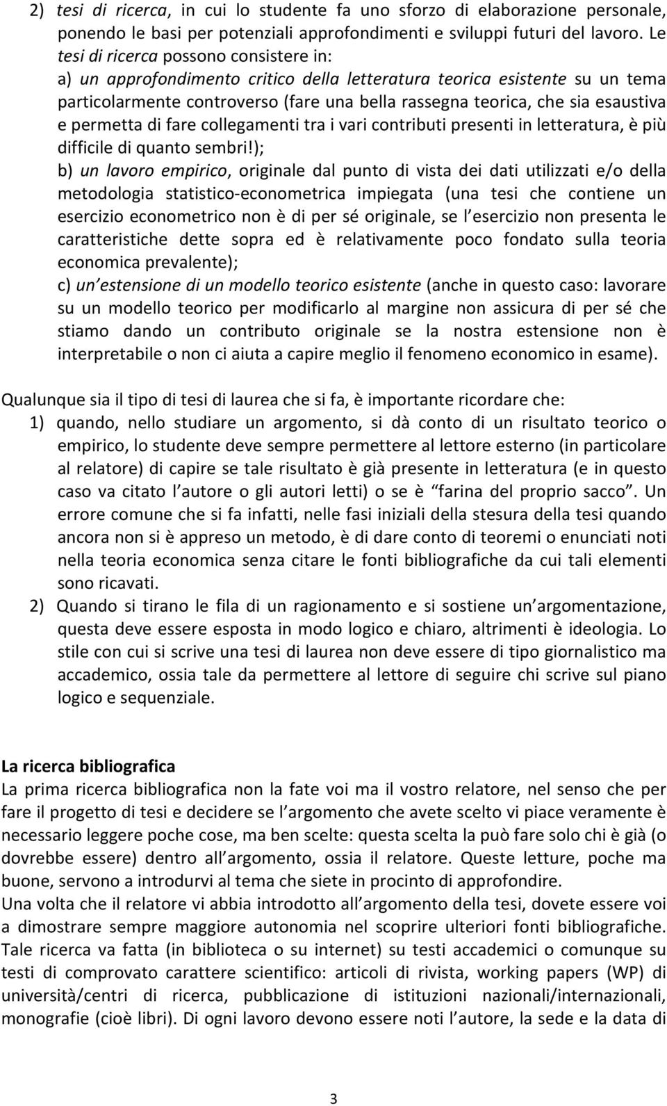 e permetta di fare collegamenti tra i vari contributi presenti in letteratura, è più difficile di quanto sembri!