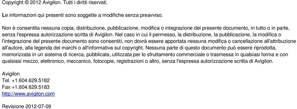 Nel cas in cui il permess, la distribuzine, la pubblicazine, la mdifica l'integrazine del presente dcument sn cnsentiti, nn dvrà essere apprtata nessuna mdifica cancellazine all'attribuzine