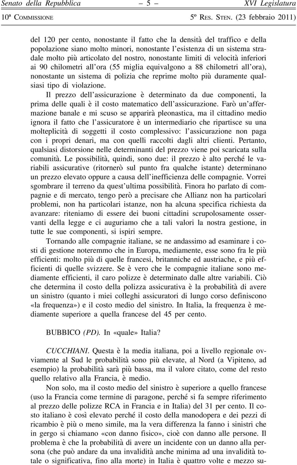 Il prezzo dell assicurazione è determinato da due componenti, la prima delle quali è il costo matematico dell assicurazione.