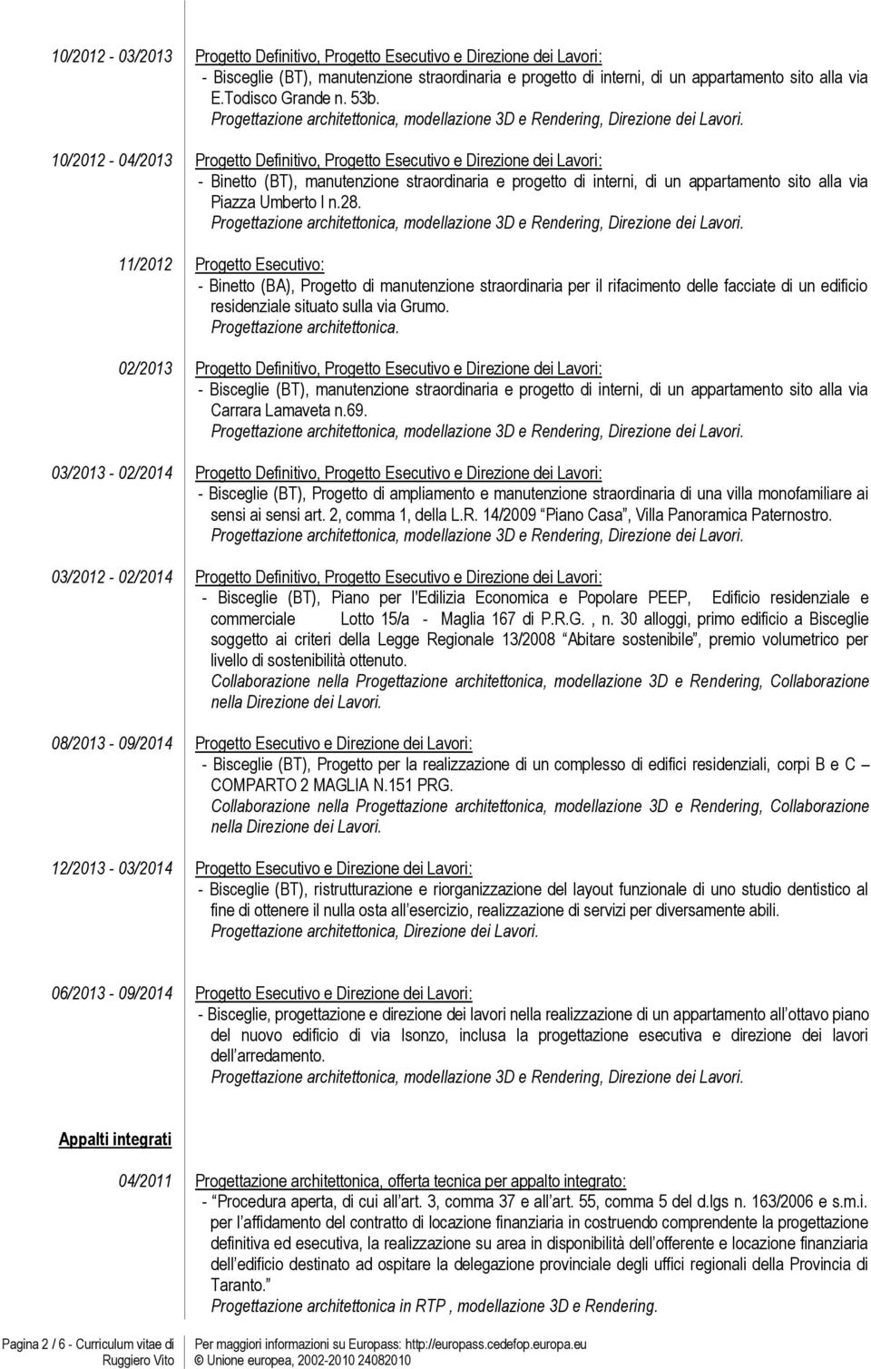 Progetto Esecutivo: - Binetto (BA), Progetto di manutenzione straordinaria per il rifacimento delle facciate di un edificio residenziale situato sulla via Grumo. Progettazione architettonica.