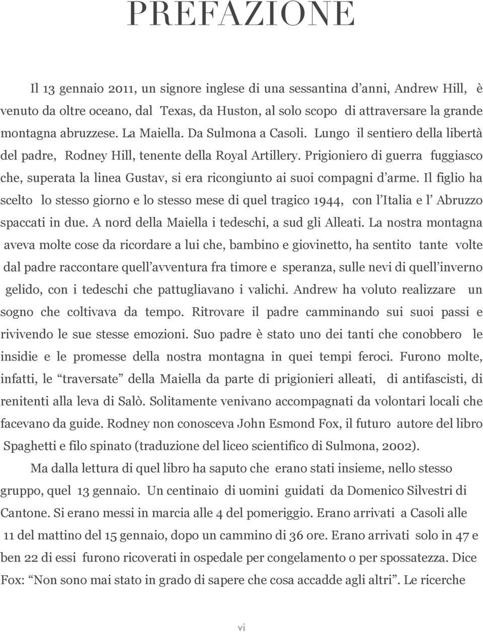 Prigioniero di guerra fuggiasco che, superata la linea Gustav, si era ricongiunto ai suoi compagni d arme.