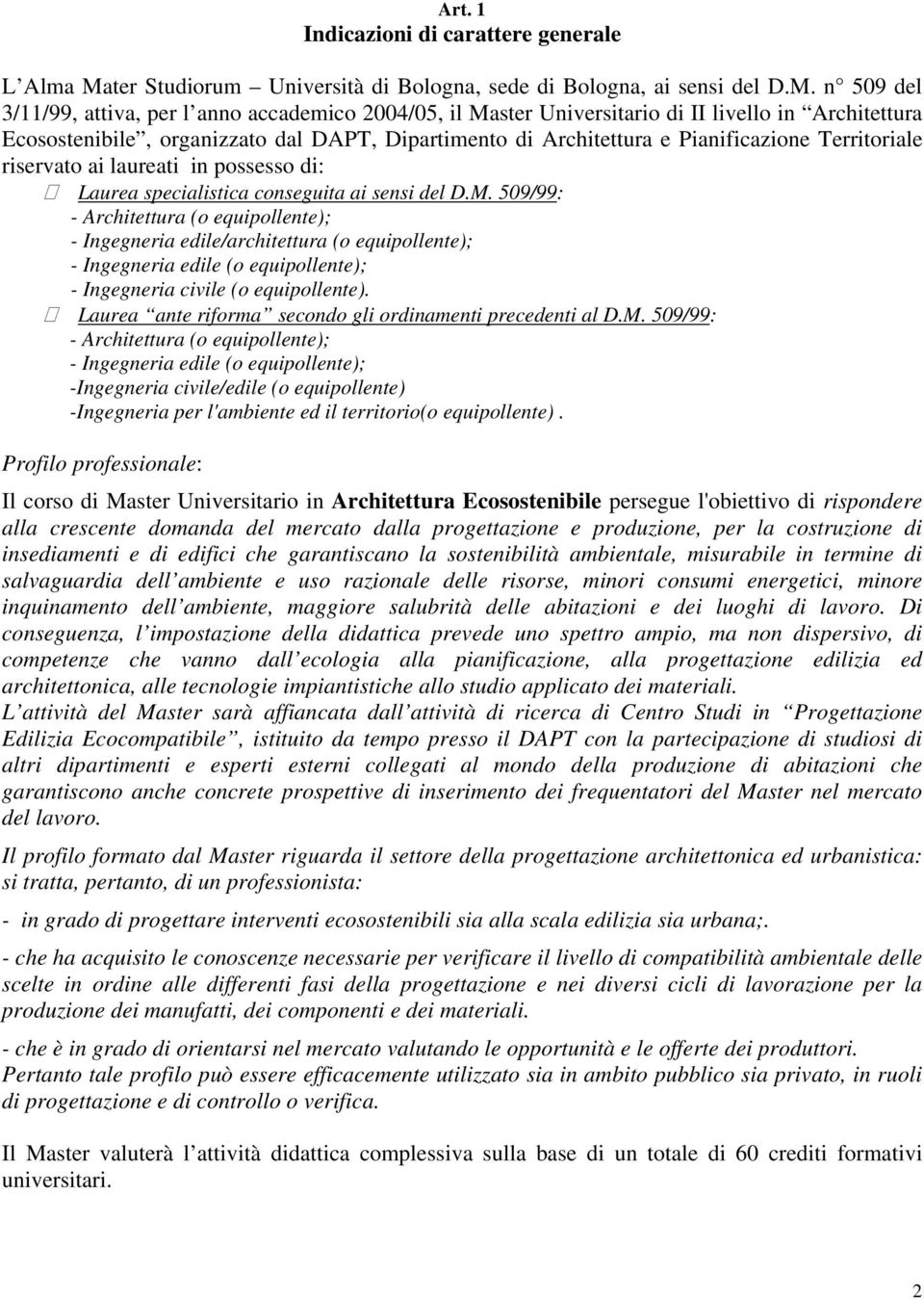 n 509 del 3/11/99, attiva, per l anno accademico 2004/05, il Master Universitario di II livello in Architettura Ecosostenibile, organizzato dal DAPT, Dipartimento di Architettura e Pianificazione