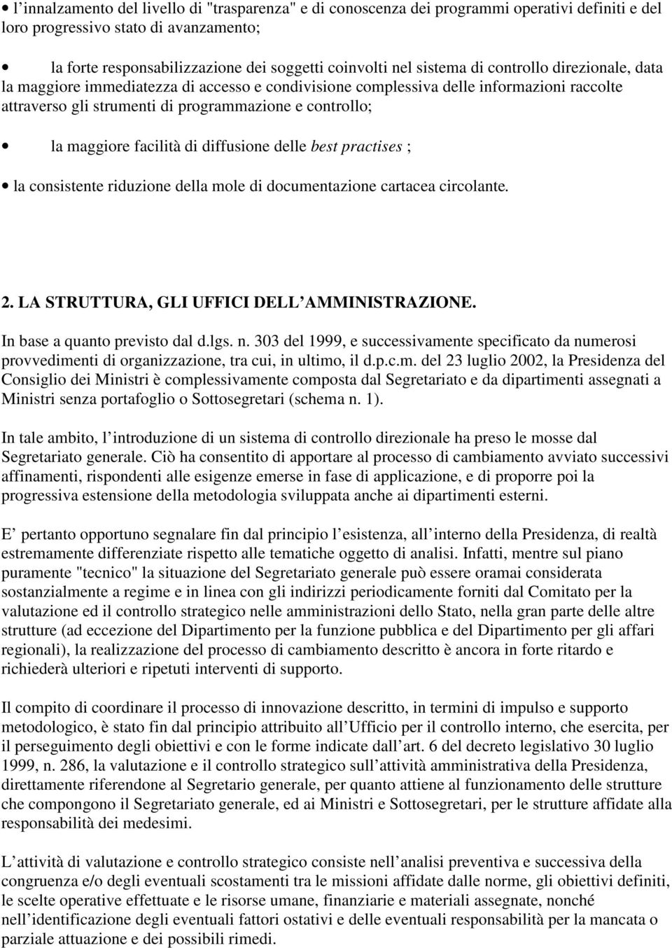 facilità di diffusione delle best practises ; la consistente riduzione della mole di documentazione cartacea circolante. 2. LA STRUTTURA, GLI UFFICI DELL AMMINISTRAZIONE.