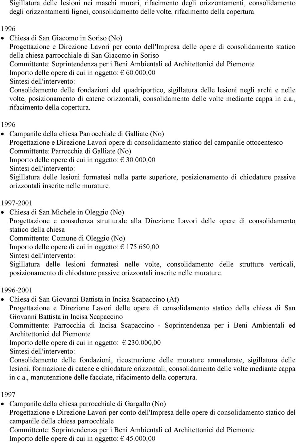 Soprintendenza per i Beni Ambientali ed Architettonici del Piemonte Importo delle opere di cui in oggetto: 60.