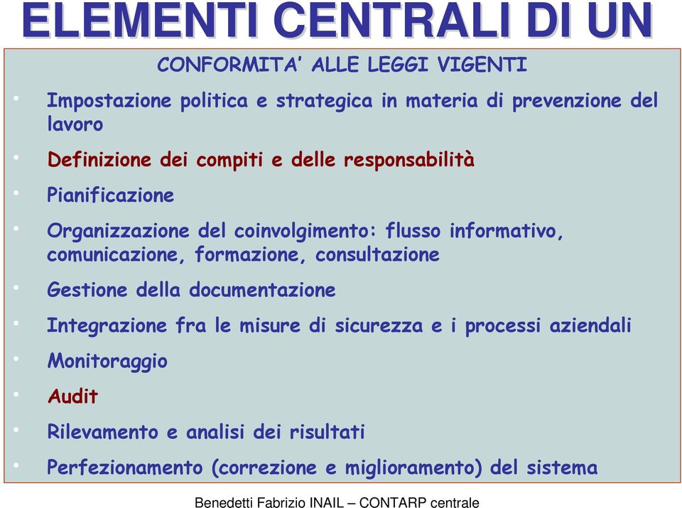 comunicazione, formazione, consultazione Gestione della documentazione Integrazione fra le misure di sicurezza e i processi