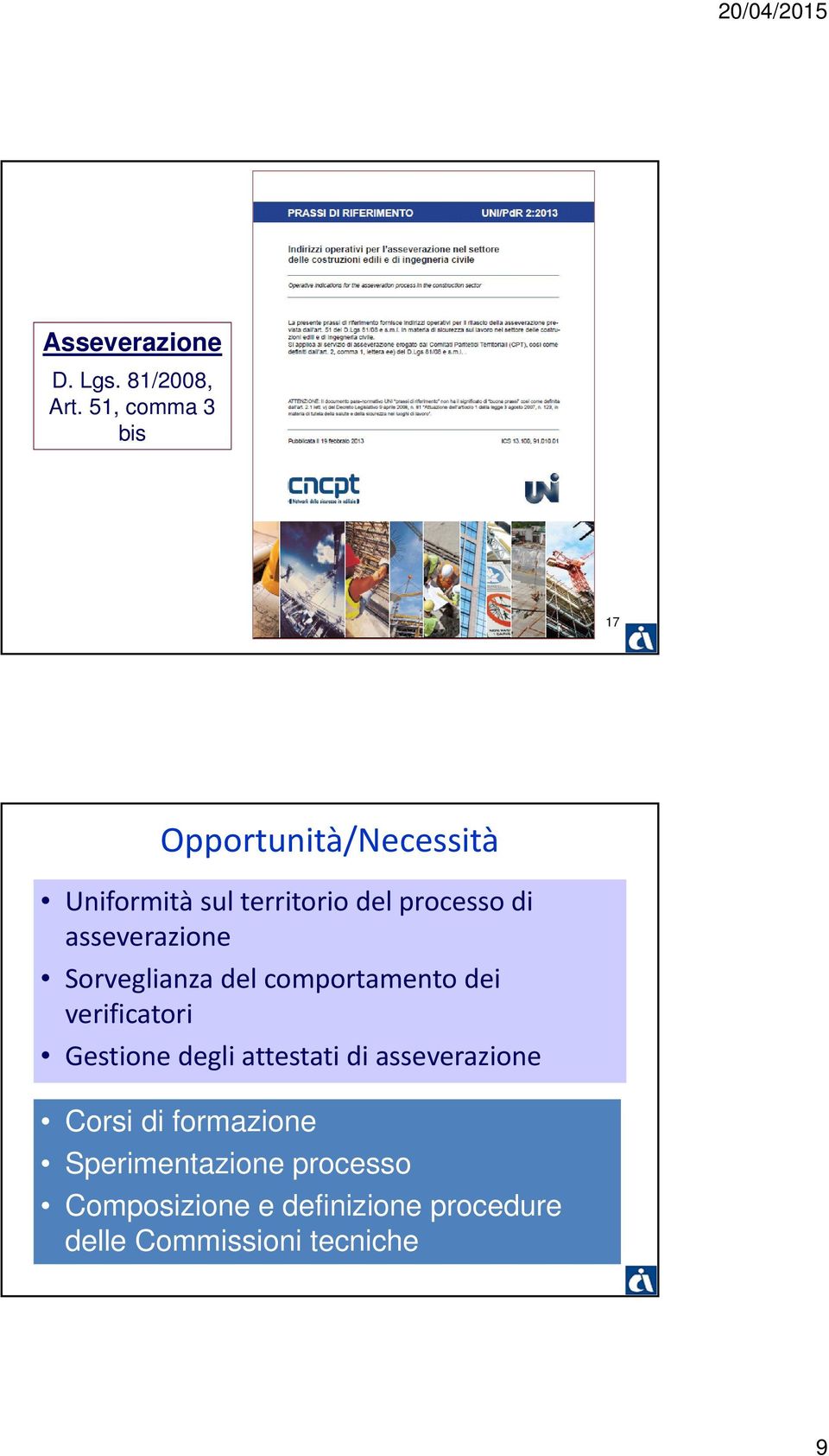 asseverazione Sorveglianza del comportamento dei verificatori Gestione degli