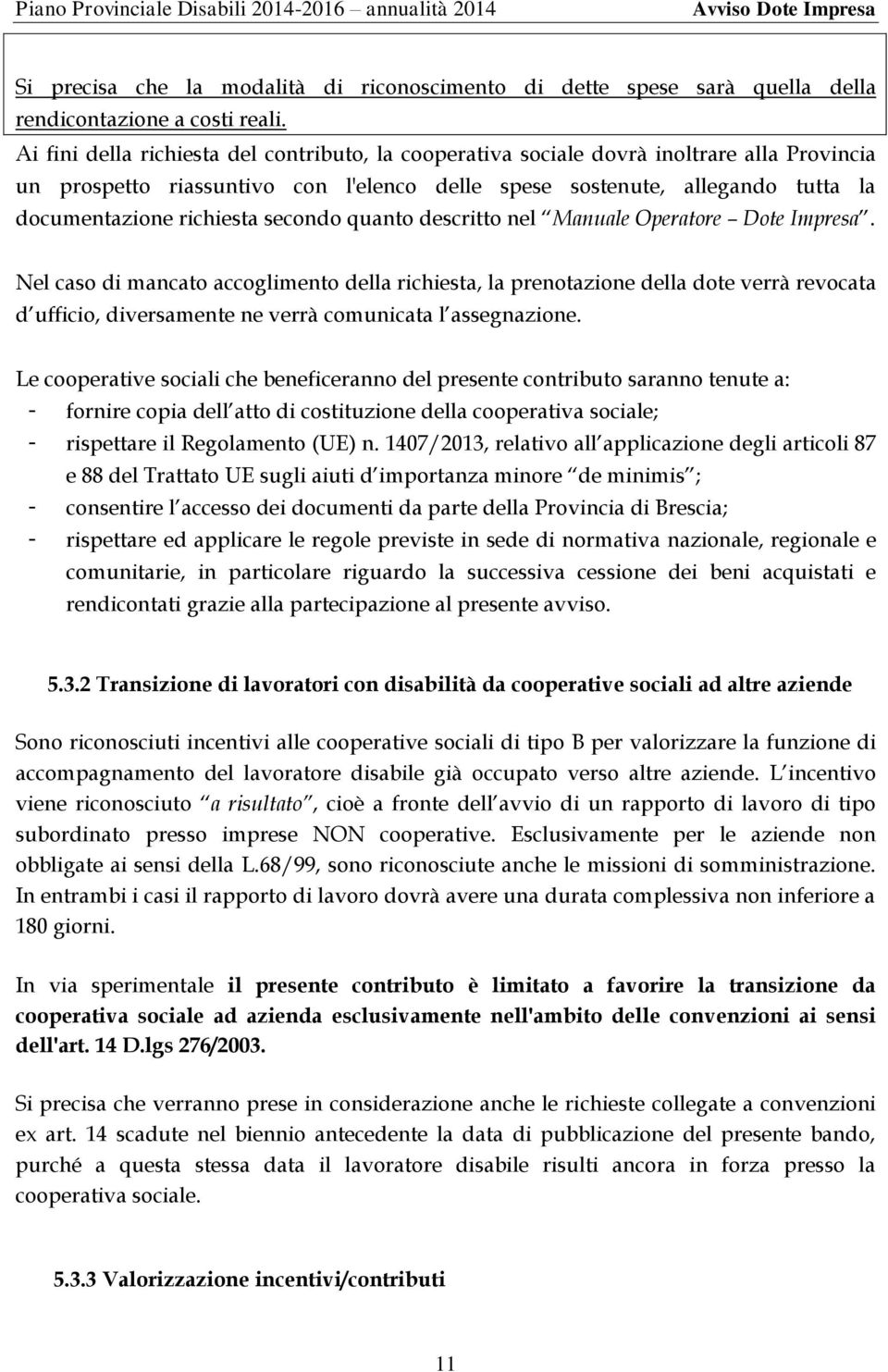 secondo quanto descritto nel Manuale Operatore Dote Impresa.