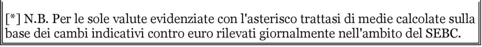 l'asterisco trattasi di medie calcolate