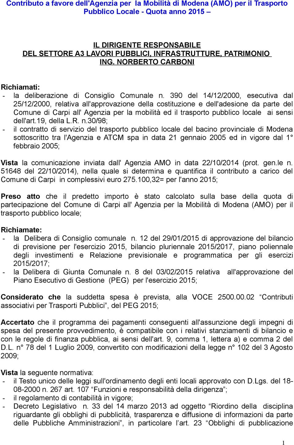 390 del 14/12/2000, esecutiva dal 25/12/2000, relativa all'approvazione della costituzione e dell'adesione da parte del Comune di Carpi all' Agenzia per la mobilità ed il trasporto pubblico locale ai