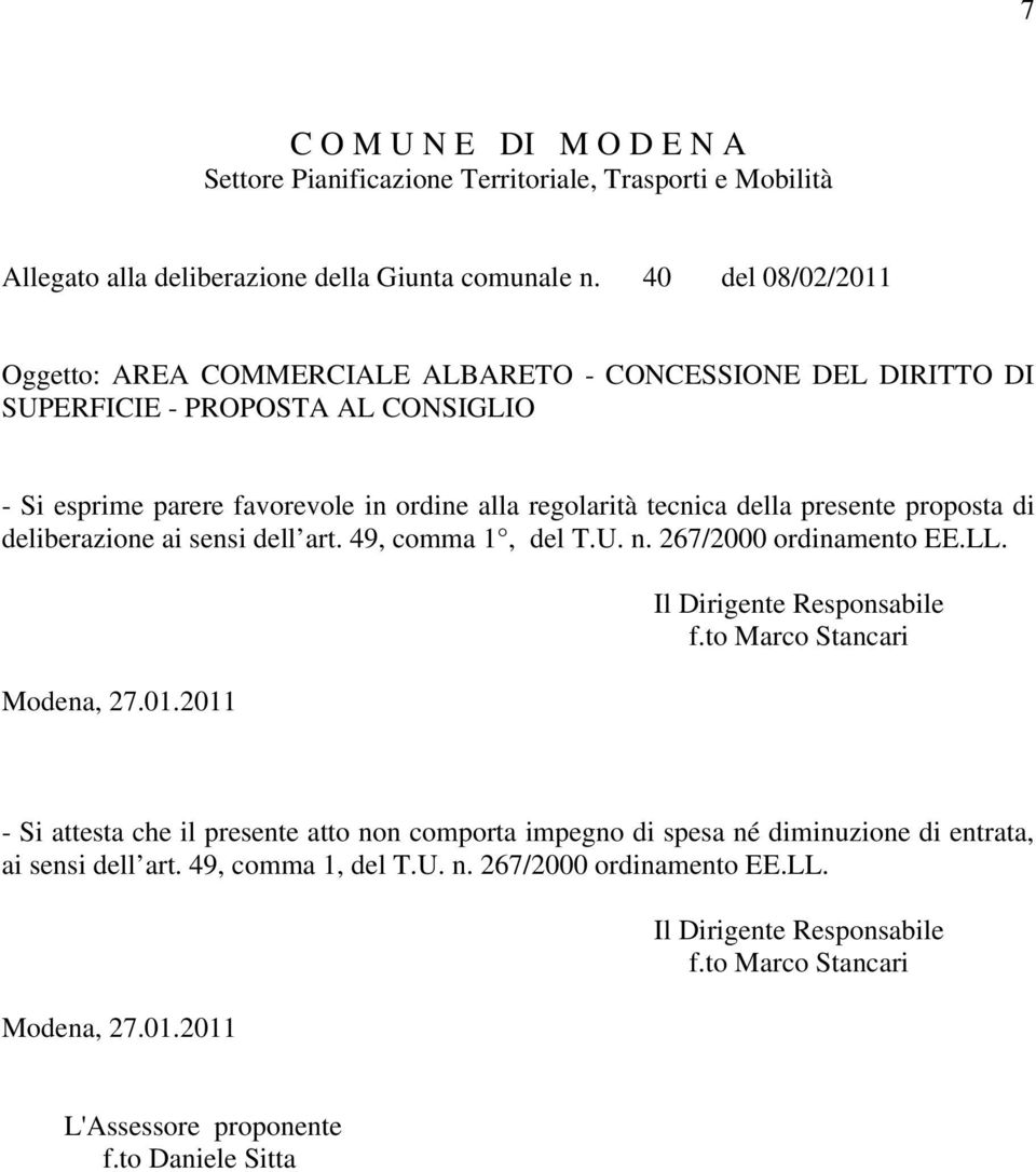 presente proposta di deliberazione ai sensi dell art. 49, comma 1, del T.U. n. 267/2000 ordinamento EE.LL. Modena, 27.01.2011 Il Dirigente Responsabile f.