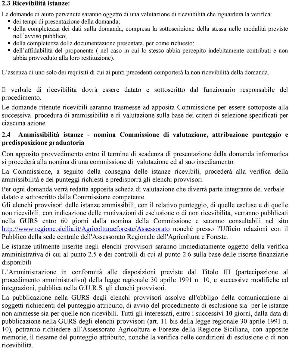 proponente ( nel caso in cui lo stesso abbia percepito indebitamente contributi e non abbia provveduto alla loro restituzione).