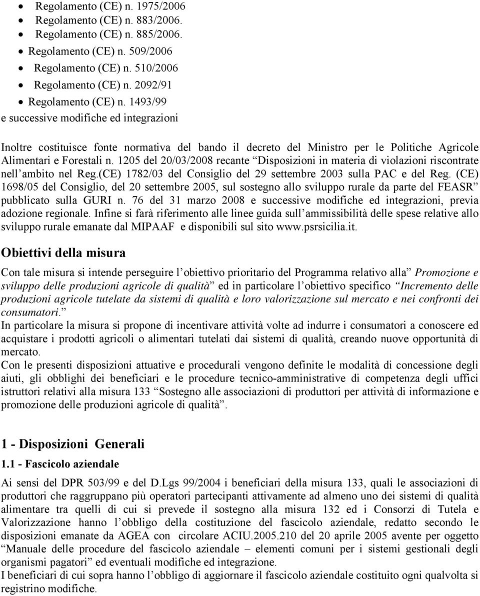 1205 del 20/03/2008 recante Disposizioni in materia di violazioni riscontrate nell ambito nel Reg.(CE) 1782/03 del Consiglio del 29 settembre 2003 sulla PAC e del Reg.