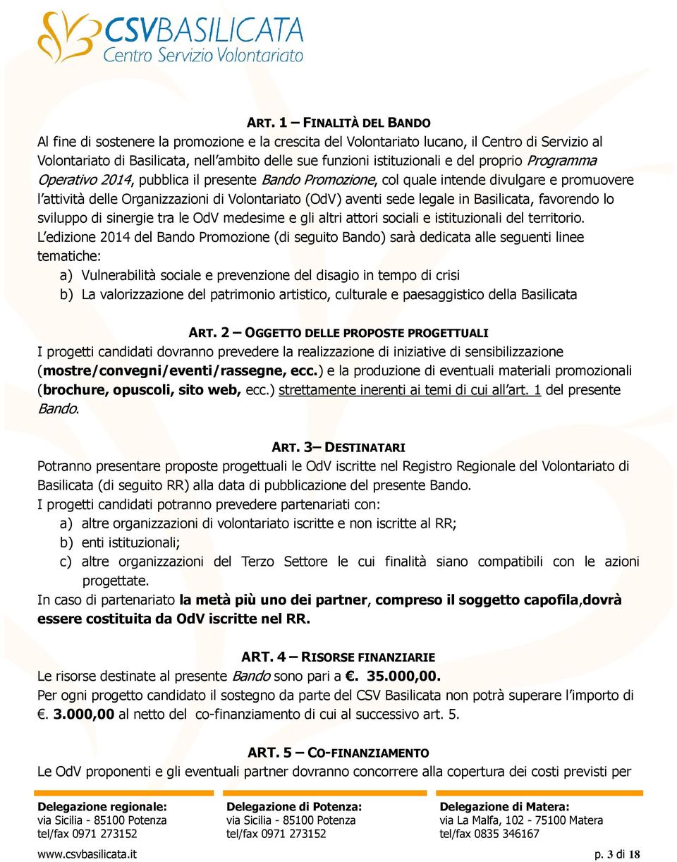 Basilicata, favorendo lo sviluppo di sinergie tra le OdV medesime e gli altri attori sociali e istituzionali del territorio.