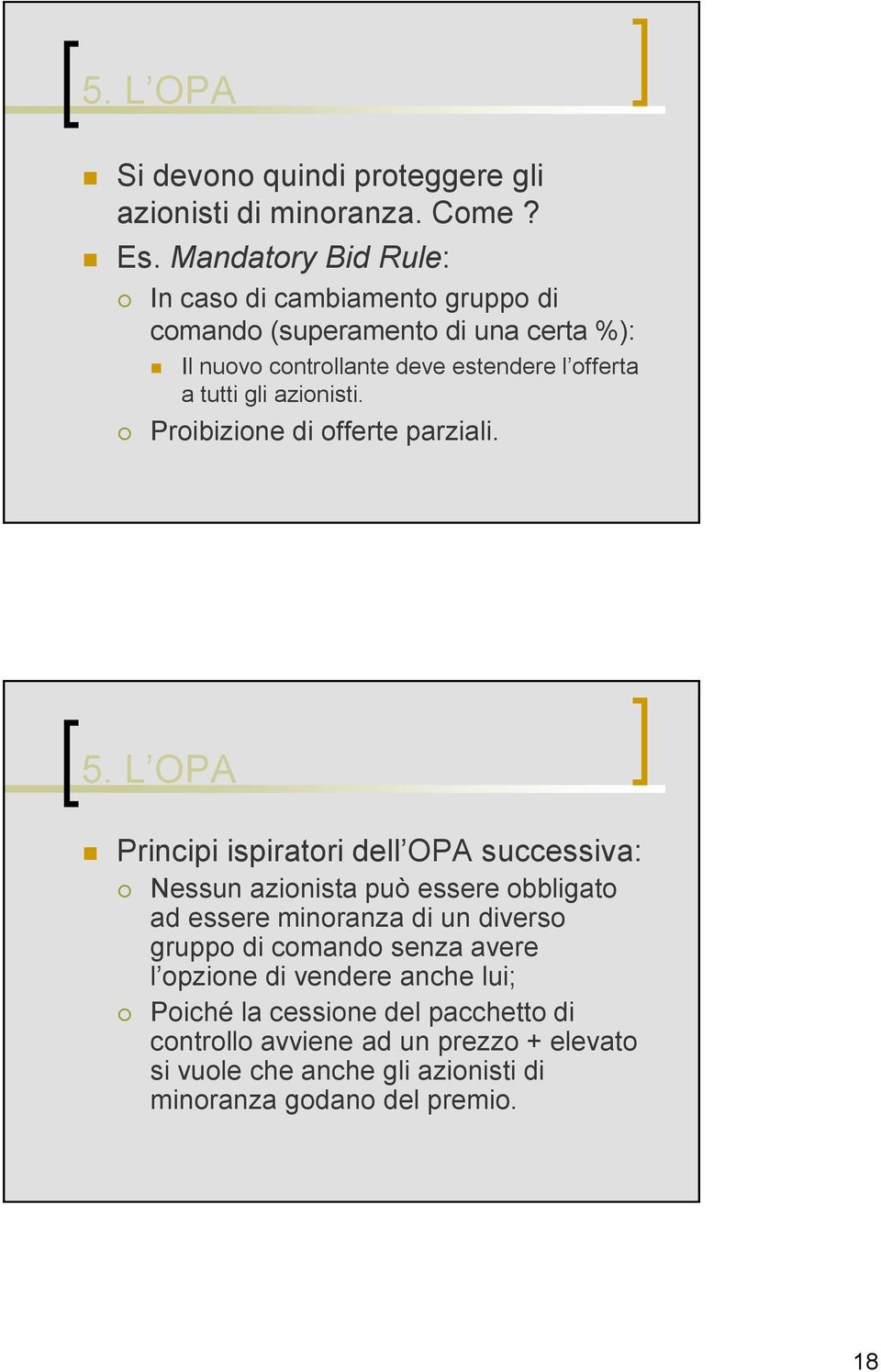 tutti gli azionisti. Proibizione di offerte parziali.