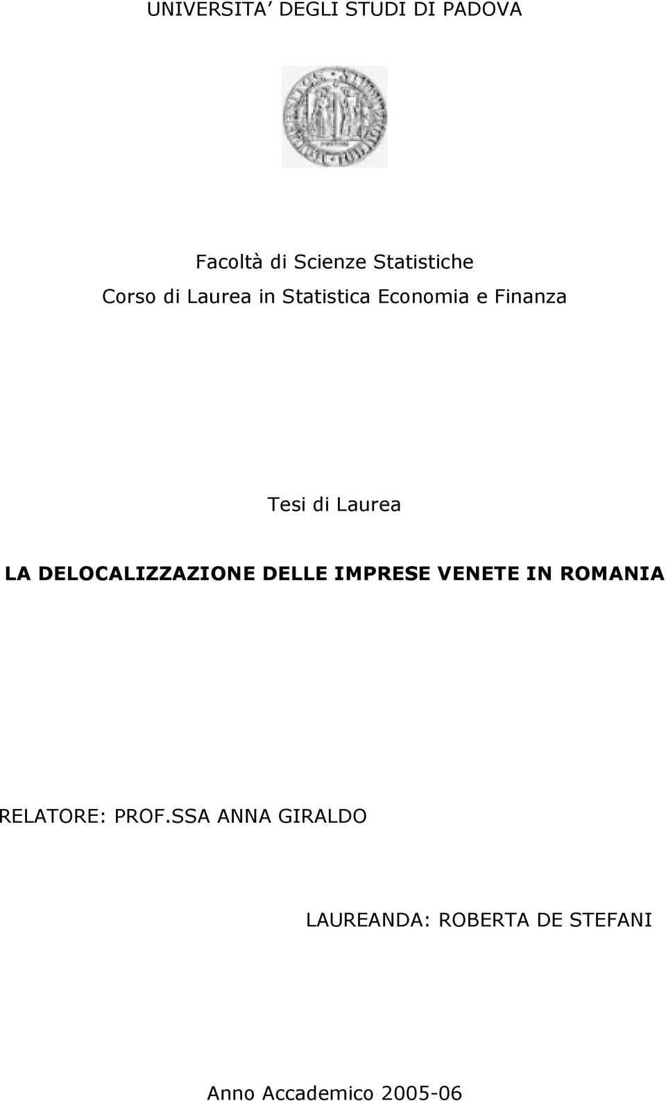 DELOCALIZZAZIONE DELLE IMPRESE VENETE IN ROMANIA RELATORE: PROF.