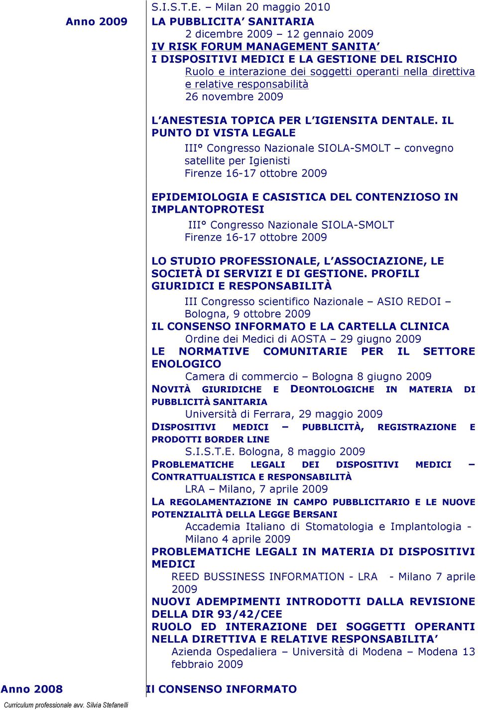nella direttiva e relative responsabilità 26 novembre 2009 L ANESTESIA TOPICA PER L IGIENSITA DENTALE.