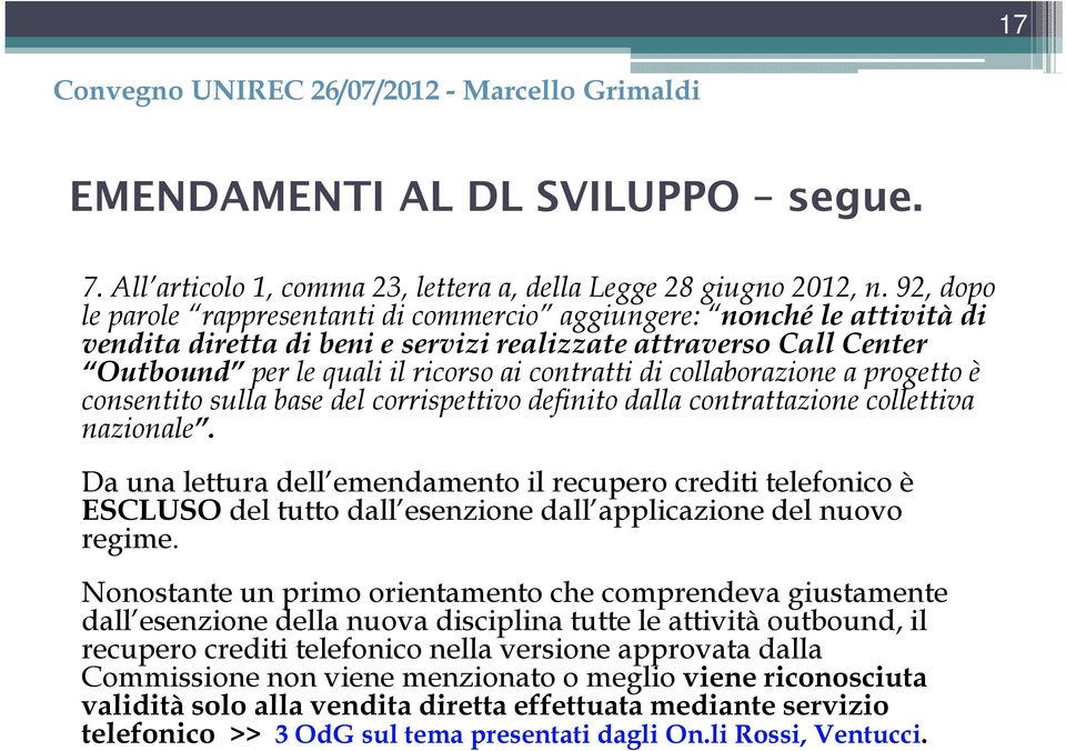 collaborazione a progetto è consentito sulla base del corrispettivo definito dalla contrattazione collettiva nazionale.