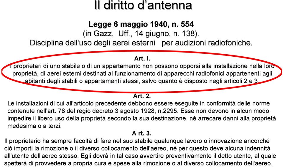 appartenenti agli abitanti degli stabili o appartamenti stessi, salvo quanto è disposto negli articoli 2 