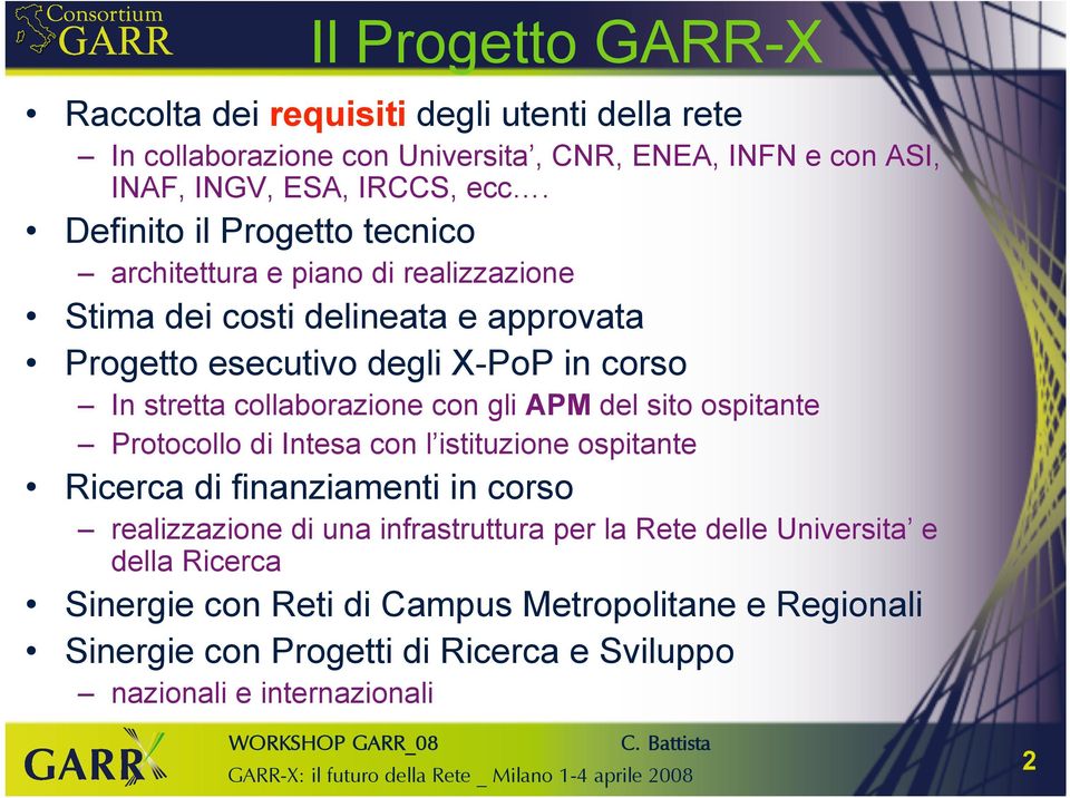 collaborazione con gli APM del sito ospitante Protocollo di Intesa con l istituzione ospitante Ricerca di finanziamenti in corso realizzazione di una