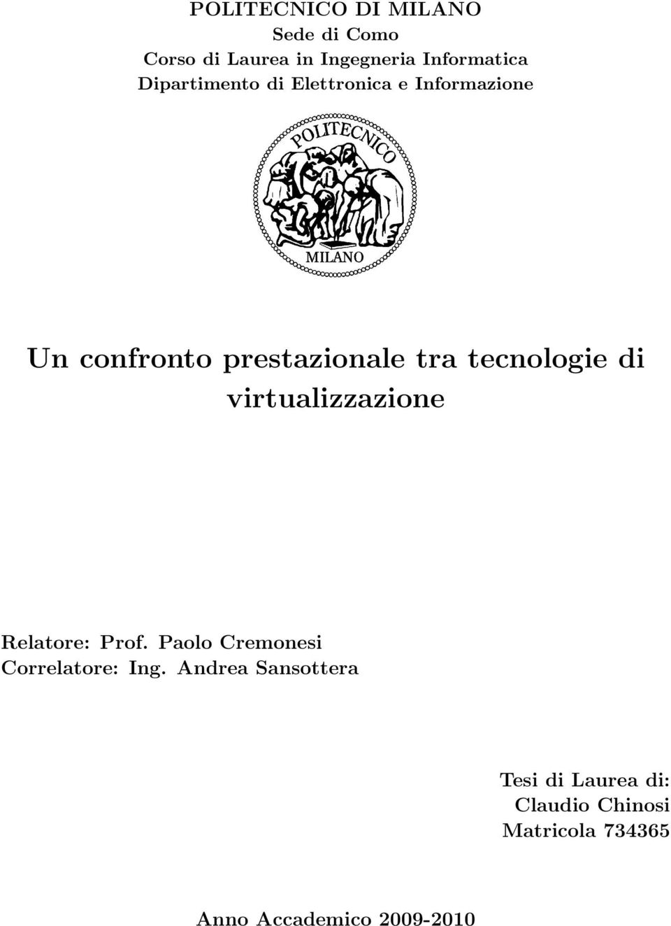 tecnologie di virtualizzazione Relatore: Prof. Paolo Cremonesi Correlatore: Ing.