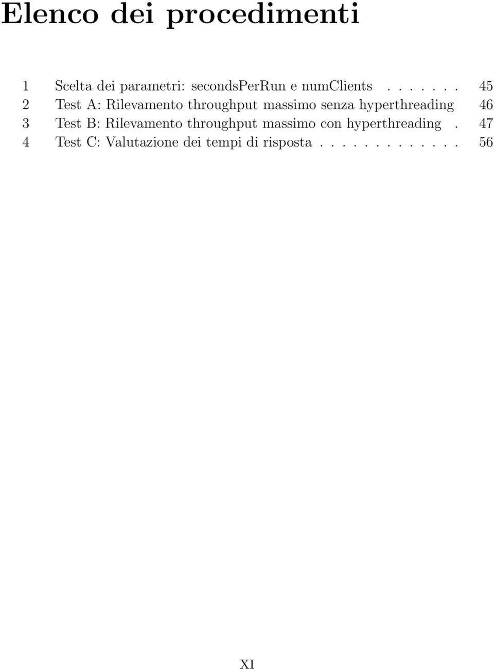 ...... 45 2 Test A: Rilevamento throughput massimo senza