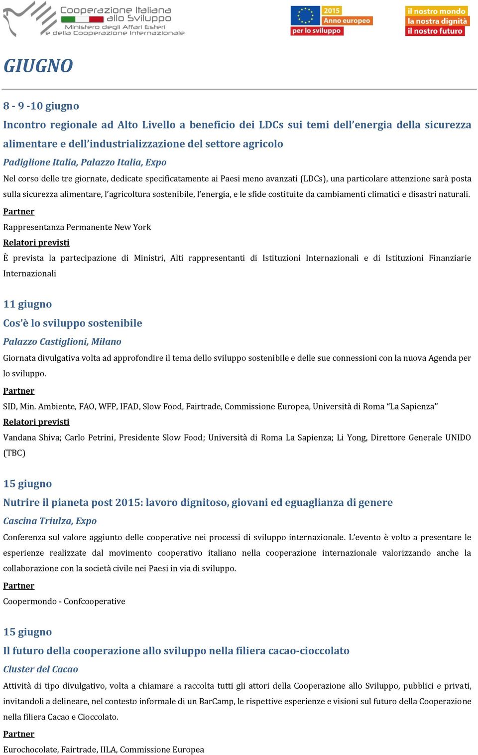 sostenibile, l energia, e le sfide costituite da cambiamenti climatici e disastri naturali.