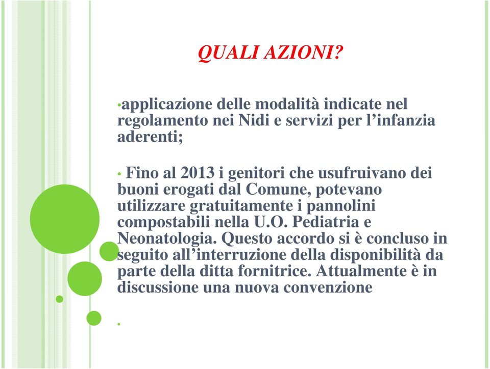 i genitori che usufruivano dei buoni erogati dal Comune, potevano utilizzare gratuitamente i pannolini