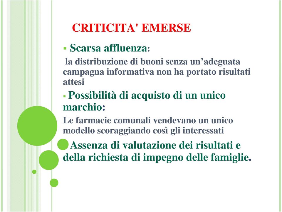 unico marchio: Le farmacie comunali vendevano un unico modello scoraggiando così gli