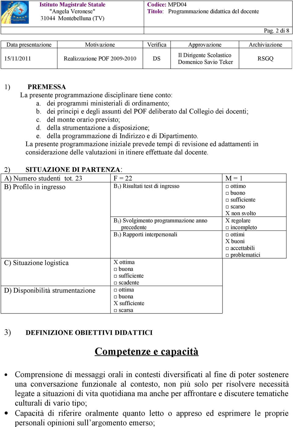 della strumentazione a disposizione; e. della programmazione di Indirizzo e di Dipartimento.