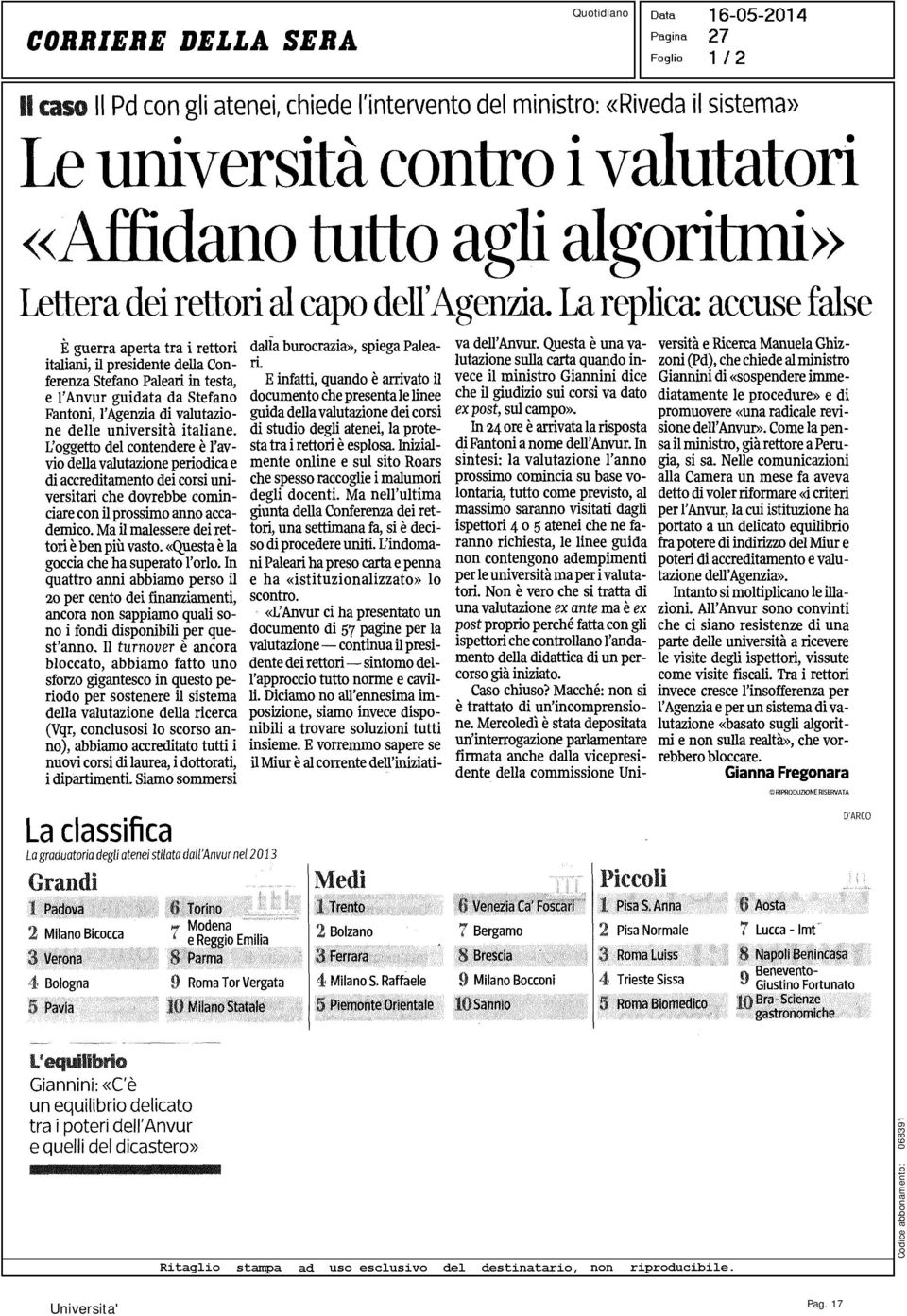 16-05-2014 27 1 /2 È guerra aperta tra i rettori italiani, il presidente della Conferenza Stefano Paleari in testa, e l'anvur guidata da Stefano Fantoni, l'agenzia di valutazione delle università