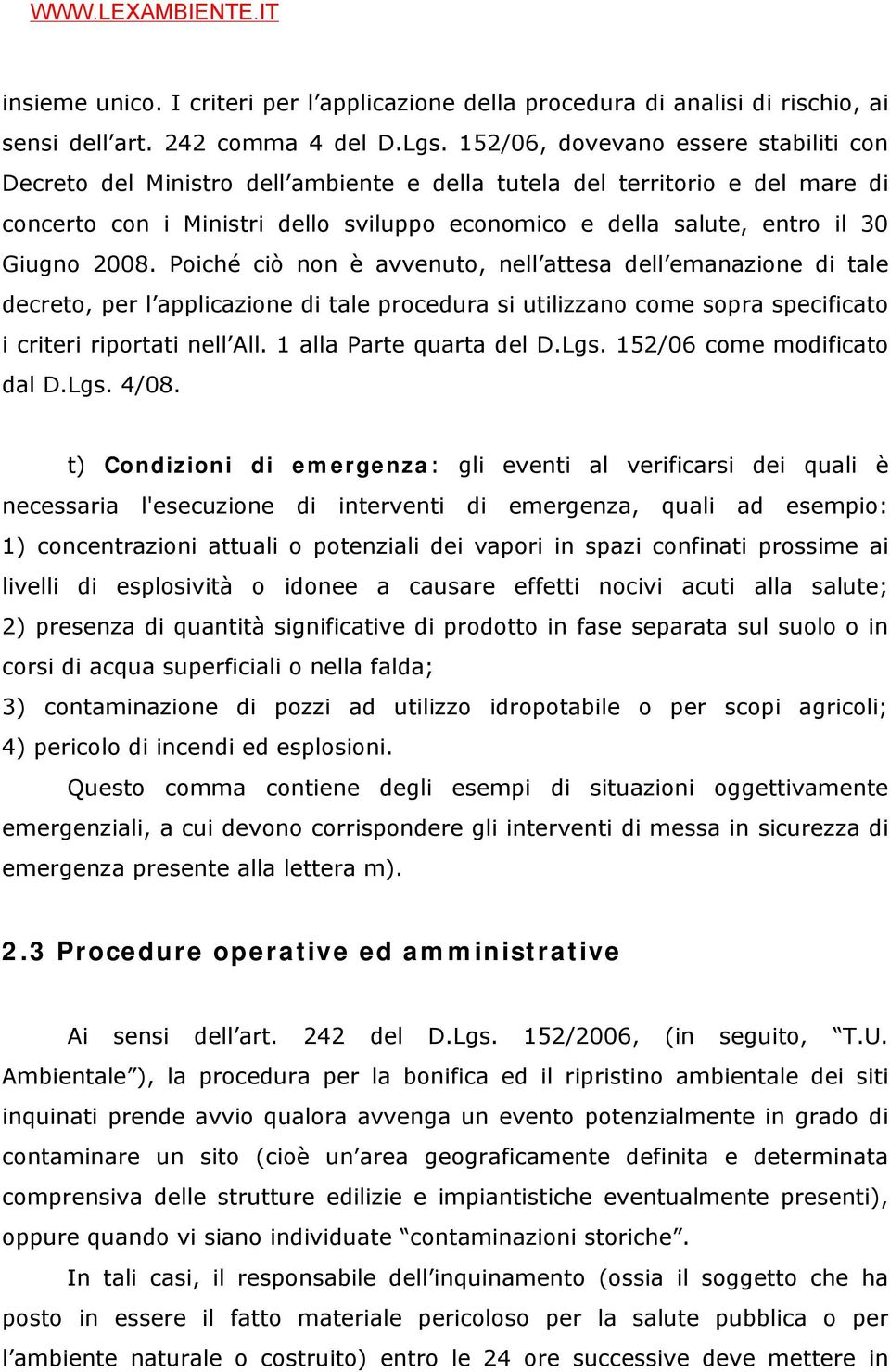 Giugno 2008. Poiché ciò non è avvenuto, nell attesa dell emanazione di tale decreto, per l applicazione di tale procedura si utilizzano come sopra specificato i criteri riportati nell All.