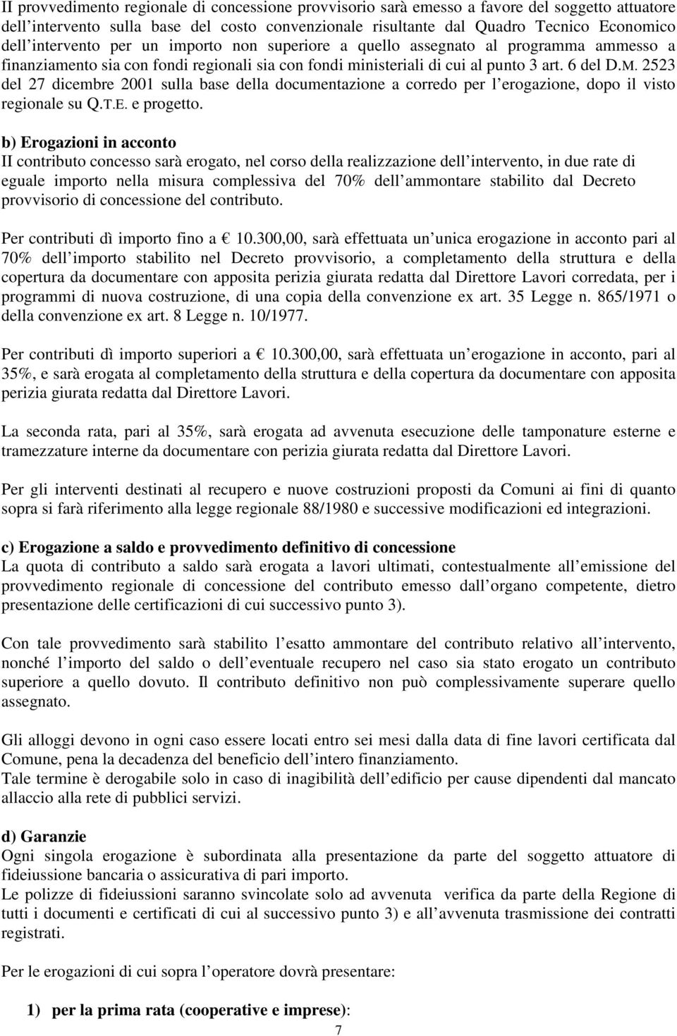 2523 del 27 dicembre 2001 sulla base della documentazione a corredo per l erogazione, dopo il visto regionale su Q.T.E. e progetto.