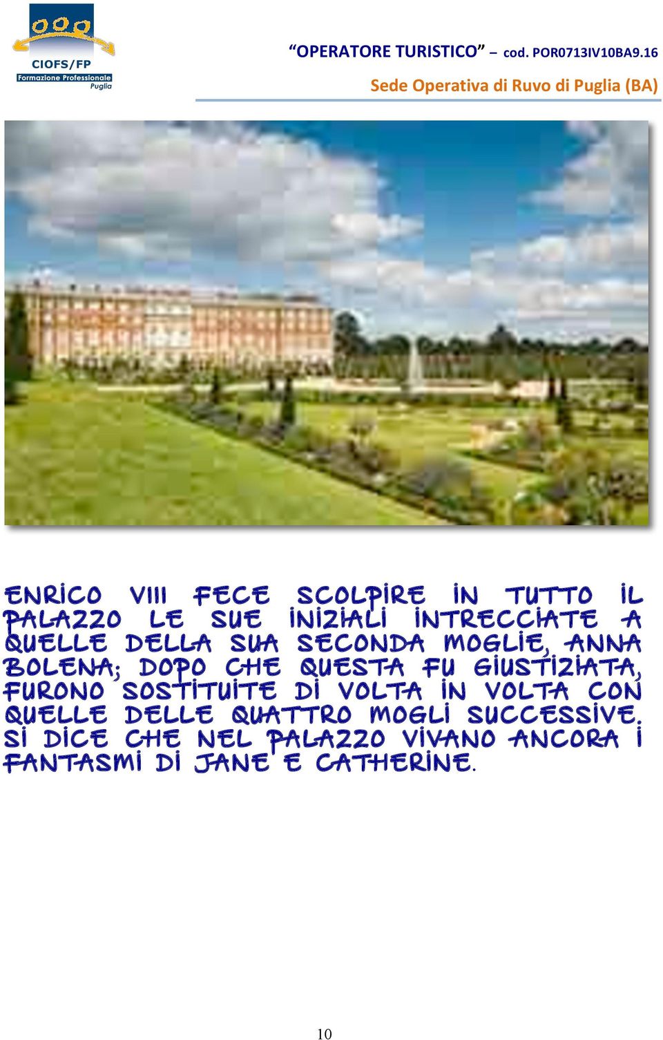 giustiziata, furono sostituite di volta in volta con quelle delle quattro