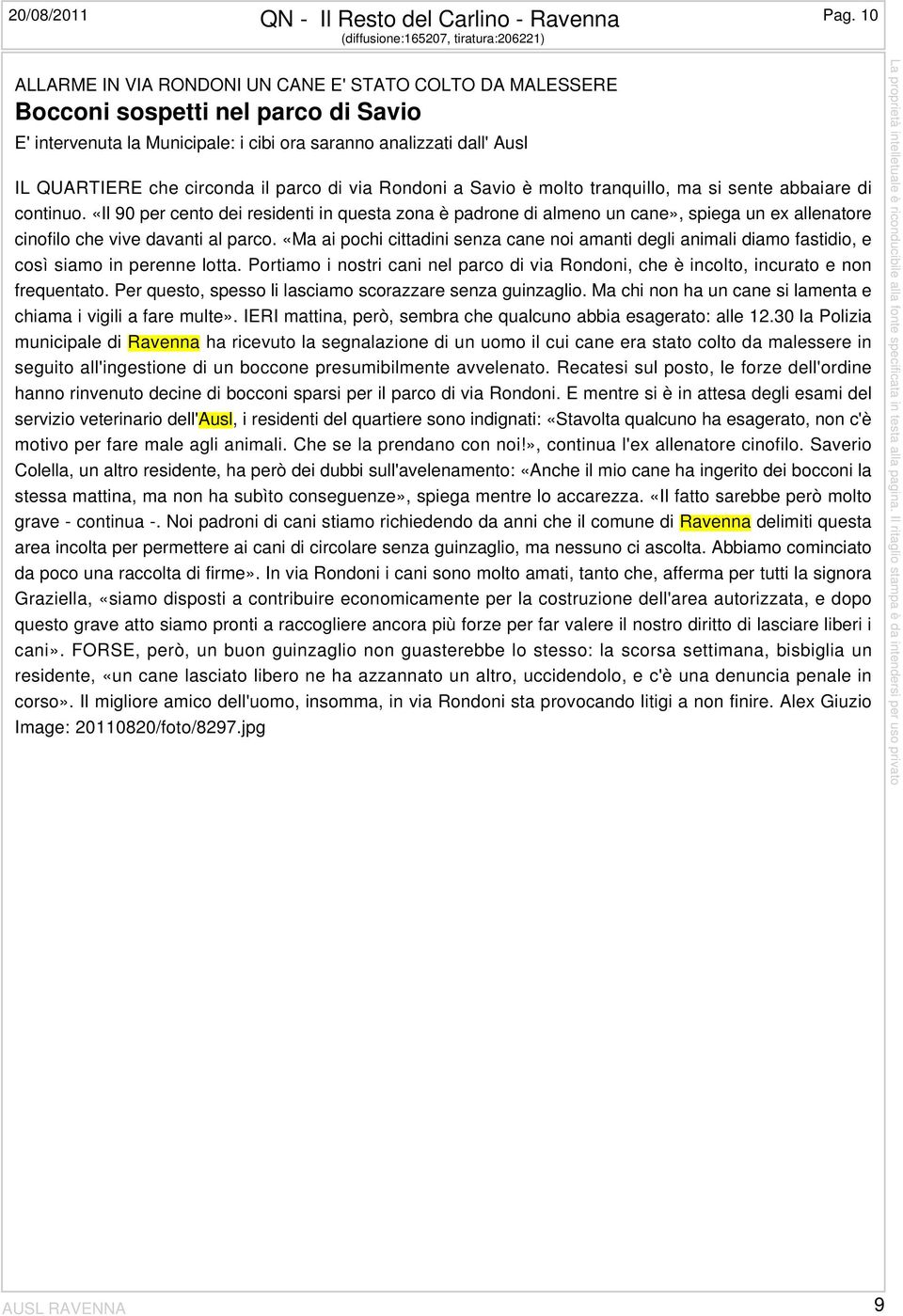 dall' Ausl IL QUARTIERE che circonda il parco di via Rondoni a Savio è molto tranquillo, ma si sente abbaiare di continuo.