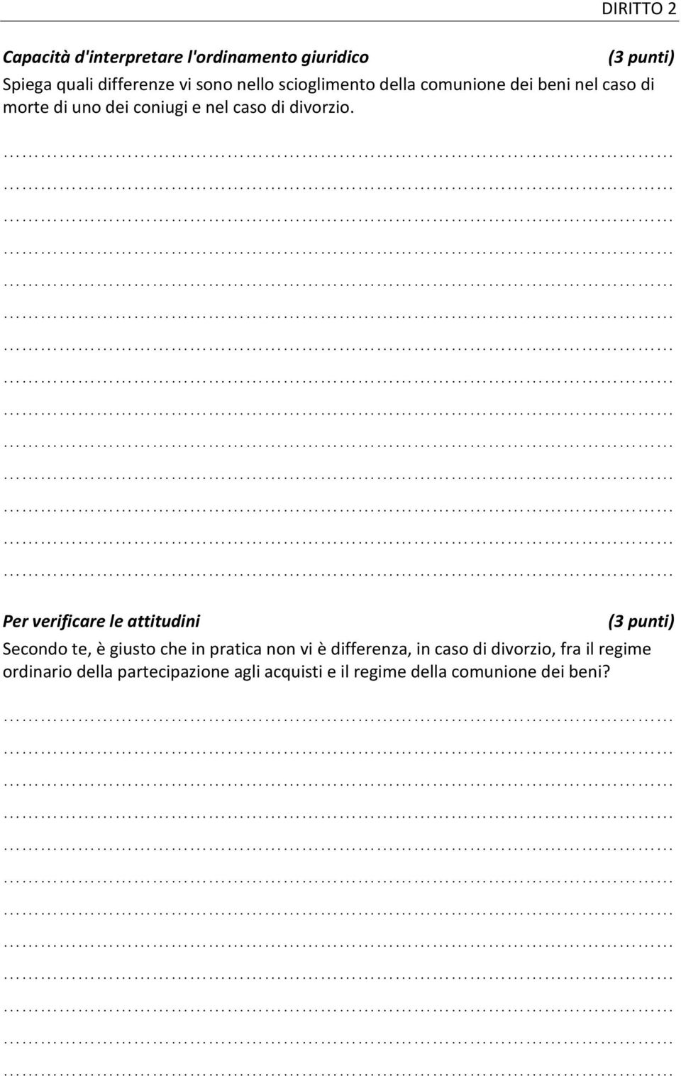 Per verificare le attitudini (3 punti) Secondo te, è giusto che in pratica non vi è differenza, in caso