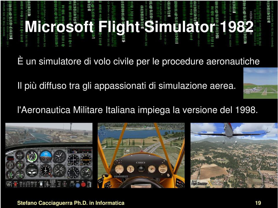 diffuso tra gli appassionati di simulazione aerea.