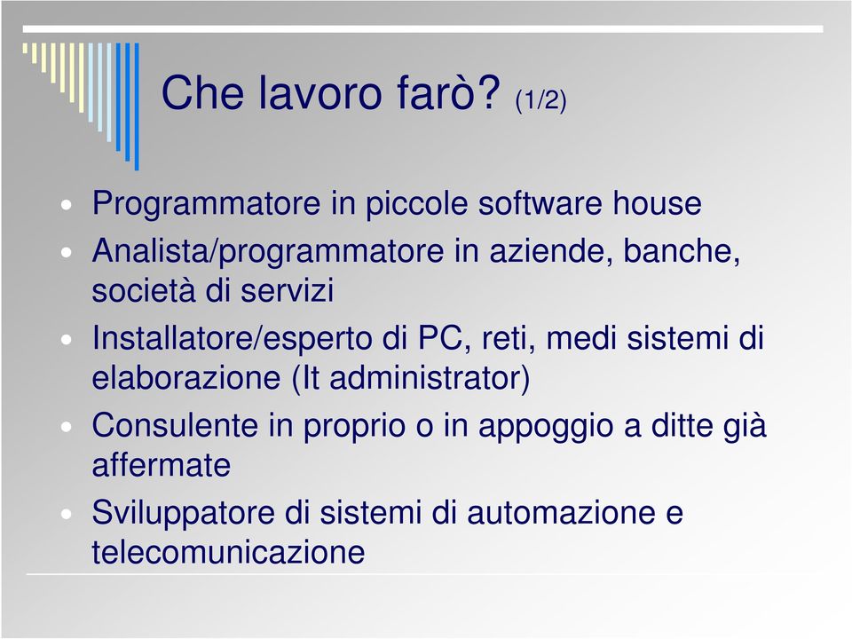 banche, società di servizi Installatore/esperto di PC, reti, medi sistemi di