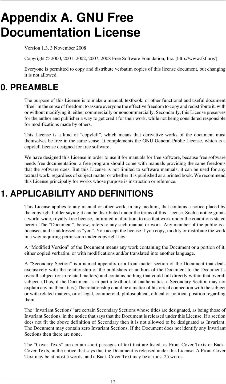 PREAMBLE The purpose of this License is to make a manual, textbook, or other functional and useful document free in the sense of freedom: to assure everyone the effective freedom to copy and