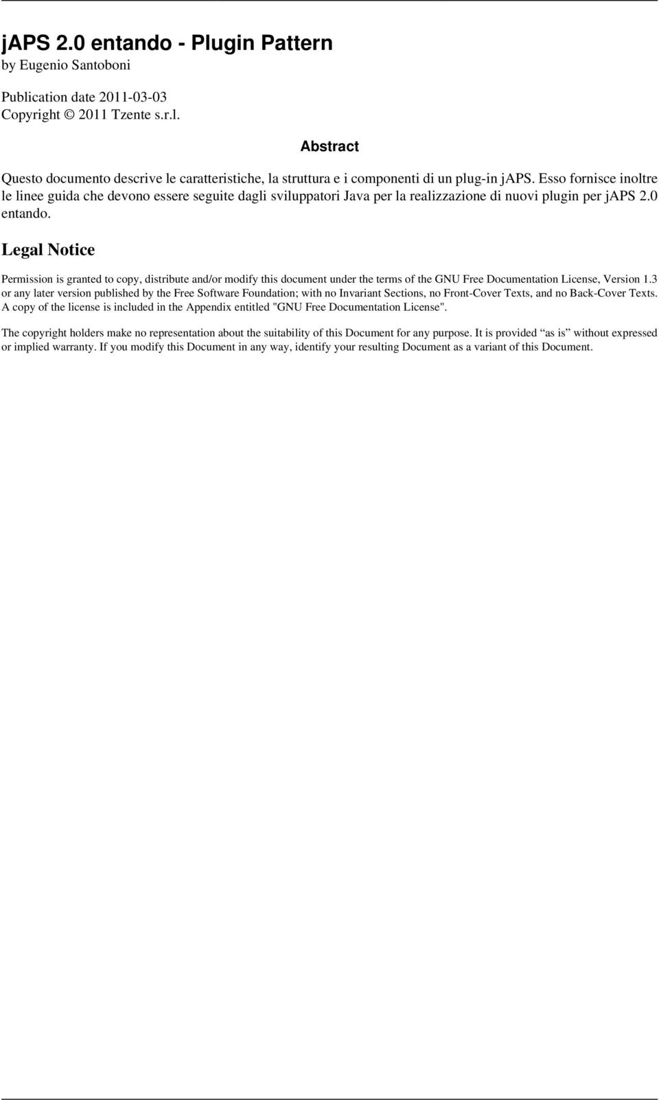 Legal Notice Permission is granted to copy, distribute and/or modify this document under the terms of the GNU Free Documentation License, Version 1.