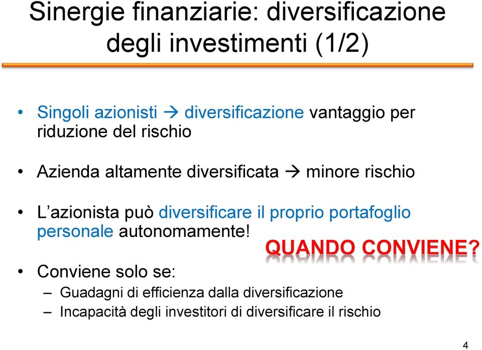 rischio L azionista può diversificare il proprio portafoglio personale autonomamente!