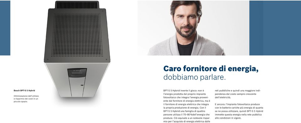 elettrica che integra la propria produzione di energia. Con il BPT-S 5 Hybrid una famiglia di quattro persone utilizza il 70 80 %dell energia che produce.