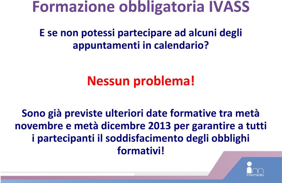 Sono già previste ulteriori date formative tra metà novembre e metà