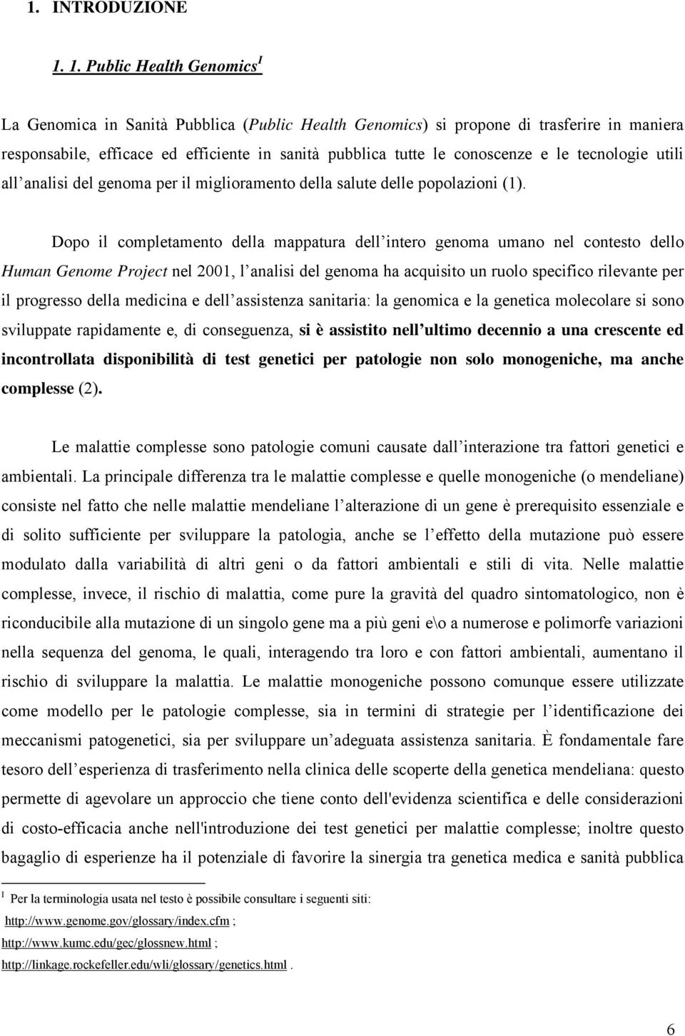 le tecnologie utili all analisi del genoma per il miglioramento della salute delle popolazioni (1).