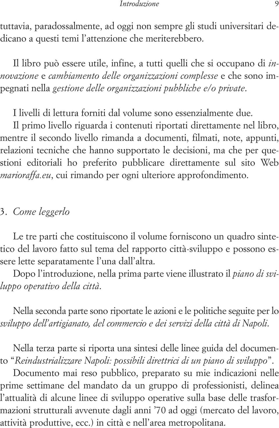 private. I livelli di lettura forniti dal volume sono essenzialmente due.