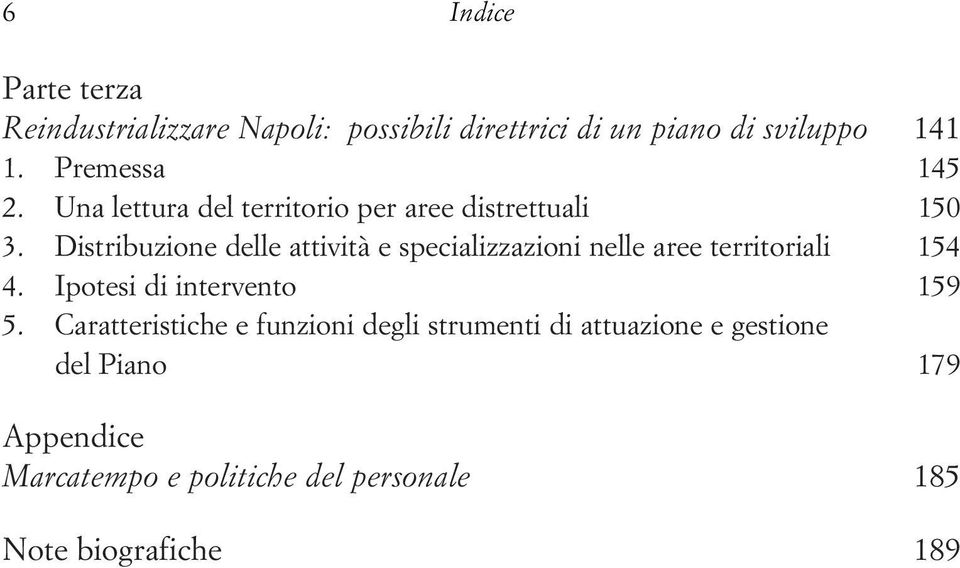 Distribuzione delle attività e specializzazioni nelle aree territoriali 154 4. Ipotesi di intervento 159 5.