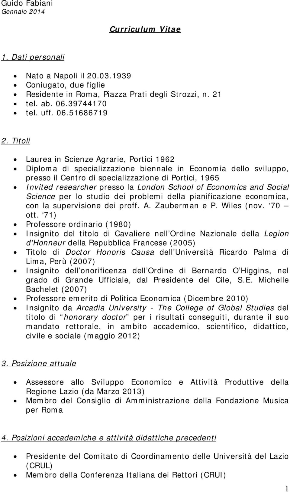 London School of Economics and Social Science per lo studio dei problemi della pianificazione economica, con la supervisione dei proff. A. Zauberman e P. Wiles (nov. 70 ott.